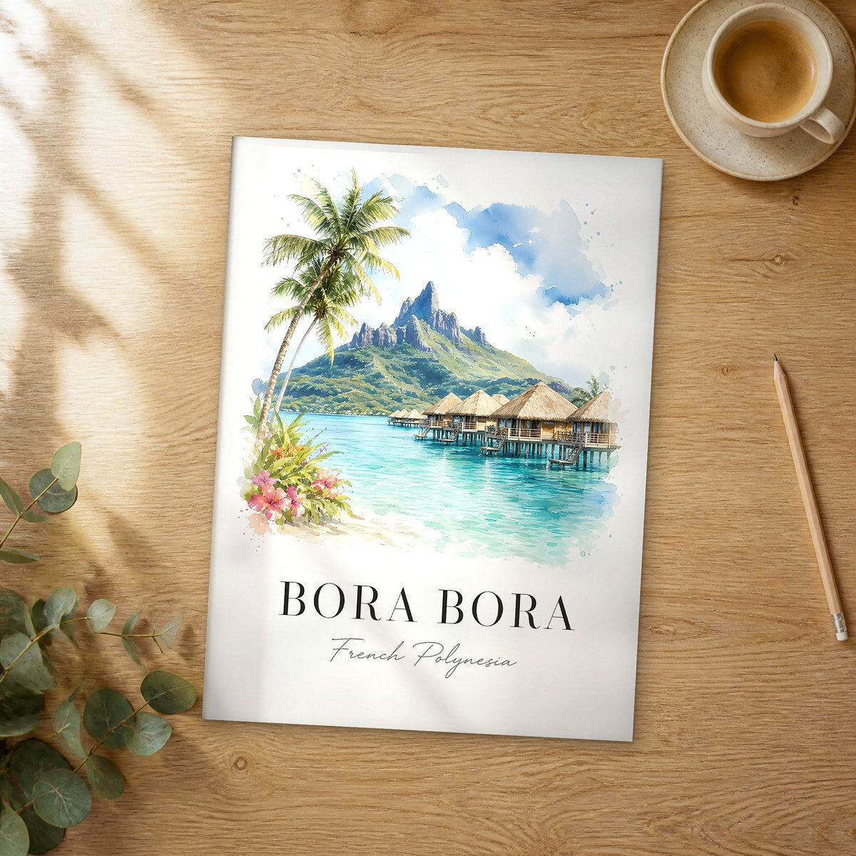 Unframed Bora Bora Overwater Bungalows watercolor travel poster on a wooden table