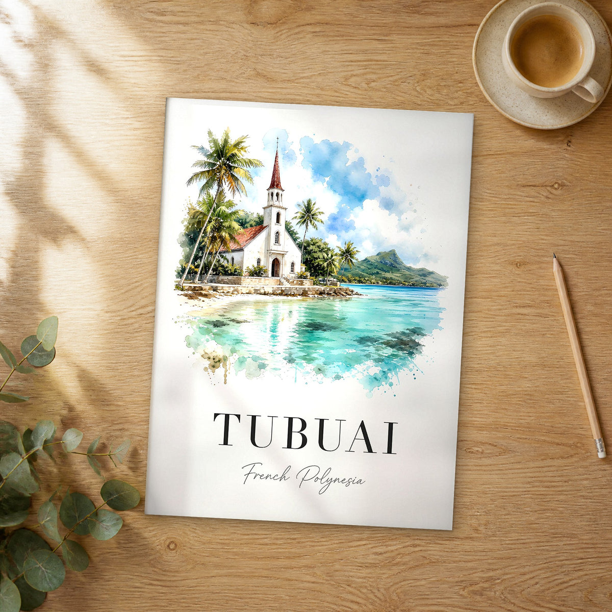 Unframed Tubuai watercolor travel poster on a wooden table